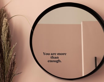 You Are More Than Enough Decal- matte vinyl decal - positive affirmations - daily reminder - mirror/laptop/car/wall decal