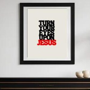 Turn Your Eyes Upon Jesus Poster, Classic Hymn wall art for home, office, church, music room; gift for self, teacher, pastor, music lover