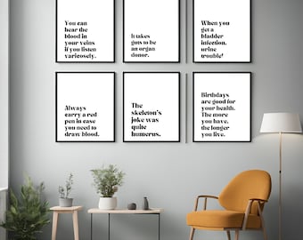 May include: Six black framed prints with white backgrounds and black text. The prints are hung on a light gray wall. The text on the prints reads: "You can hear the blood in your veins if you listen varicosely." "It takes guts to be an organ donor." "When you get a bladder infection, urine trouble!" "Always carry a red pen in ease you need to draw blood." "The skeleton's joke was quite humerus." "Birthdays are good for your health. The more you have, the longer you live."