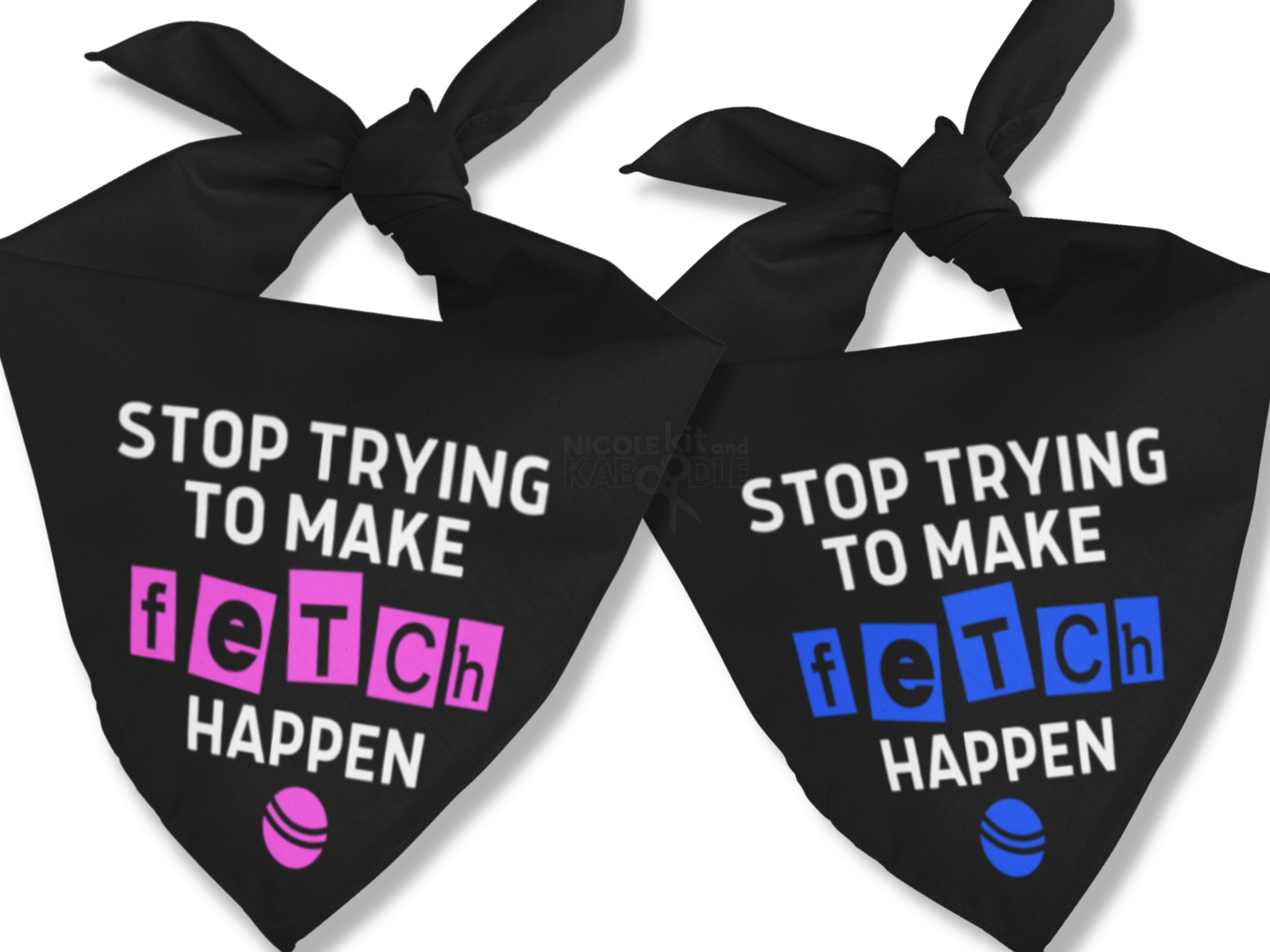 stop trying to make fetch happen dog