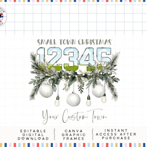 Könnte beinhalten: Ein digitales Design mit dem Text "SMALL TOWN CHRISTMAS 12345 Your Custom Town". Das Design zeigt eine festliche Anordnung aus Tannenzweigen, weißen Kugeln und Lichterketten. Zusätzlicher Text beinhaltet "EDITABLE DIGITAL DOWNLOAD", "CANVA GRAPHIC FRAMES" und "INSTANT ACCESS AFTER PURCHASE".
