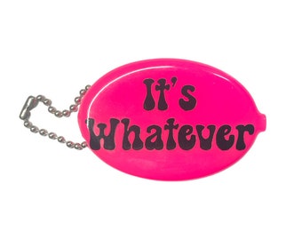 It’s Whatever Coin Pouch Keychain | Neon Pink Rubber Squeeze Wallet | Retro 70s Style Coin Holder | Funny Gift Idea | Vintage Change Purse