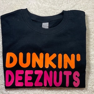 Dunkin&#39; Shirt | Deez Nuts Shirt | Coffee Shirt | Dunkin Lover | Dunkin&#39; Donuts | Coffee Shirt | Deeznuts | Funny Valentine Gifts | Meme Gift