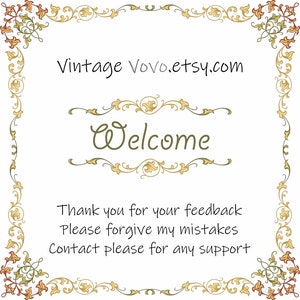 May include: A white background with a decorative gold and green floral border. The text "Vintage Vovo.etsy.com" is at the top of the image. The text "Welcome" is in the center of the image. The text "Thank you for your feedback. Please forgive my mistakes. Contact please for any support." is at the bottom of the image.