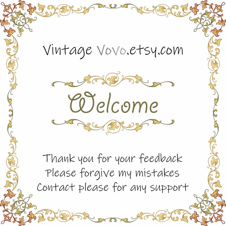 May include: A white background with a decorative gold and green floral border. The text "Vintage Vovo.etsy.com" is at the top of the image. The text "Welcome" is in the center of the image. The text "Thank you for your feedback. Please forgive my mistakes. Contact please for any support." is at the bottom of the image.