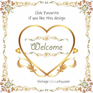 May include: A gold heart-shaped frame with ornate scrollwork and the word "Welcome" in green text. The frame is surrounded by a decorative border of gold scrollwork and floral motifs. The text "Click Favorite if you like this design" appears above the frame, and the text "Vintage Vovo.etsy.com" appears below the frame.