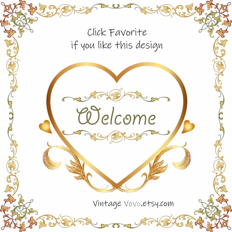 May include: A gold heart-shaped frame with ornate scrollwork and the word "Welcome" in green text. The frame is surrounded by a decorative border of gold scrollwork and floral motifs. The text "Click Favorite if you like this design" appears above the frame, and the text "Vintage Vovo.etsy.com" appears below the frame.