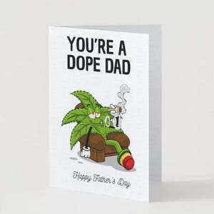 You're a Dope Dad, Happy Fathers Day, Fathers Day Card, Pot Head Fathers Day Card, Cannabis Lover Fathers Day Car, Stoner Fathers Day Card.