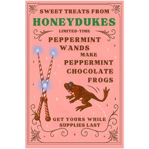 May include: A pink poster with the text "SWEET TREATS FROM HONEYDUKES" and "PEPPERMINT WANDS MAKE PEPPERMINT CHOCOLATE FROGS." It features two red and white wands and a brown frog.
