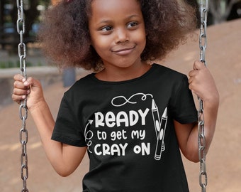 Get your Cray on Design Back to School Cotton Tees for Kids, Light Classic Fit, Everyday Use, Tear Away Label and Runs True to Size