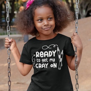 Get your Cray on Design Back to School Cotton Tees for Kids, Light Classic Fit, Everyday Use, Tear Away Label and Runs True to Size image 1