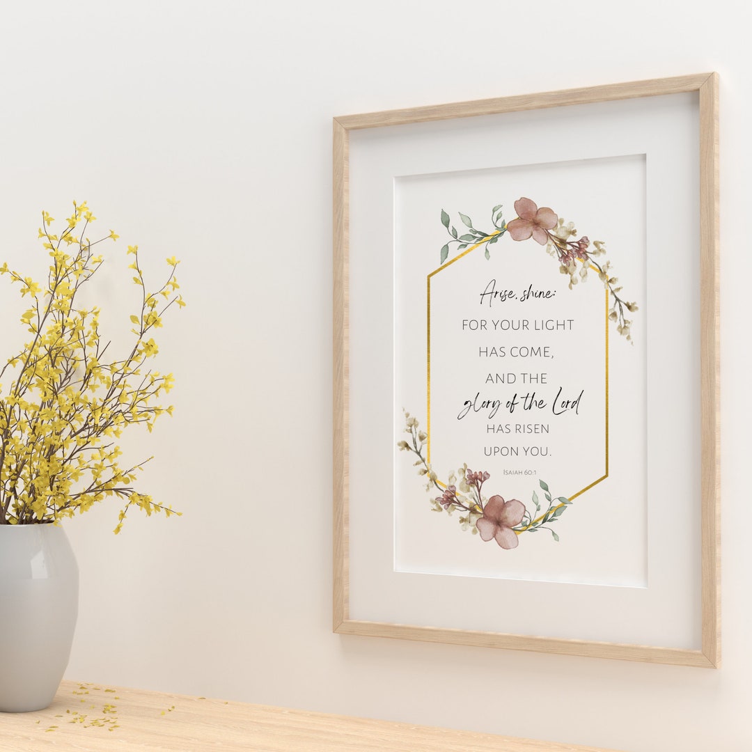 Arise Shine for Your Light Has Come Printable Wall Art, Isaiah 60:1 ...