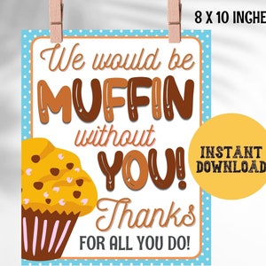 Segno di apprezzamento del muffin stampabile, Muffin Without You Insegnante di apprezzamento Poster Dipendente del personale Brunch Breakfast Treat Table Sign Decor