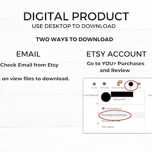 May include: A screenshot of a computer screen showing how to download a digital product from Etsy. The instructions are to check your email from Etsy or go to your purchases and reviews in your Etsy account.