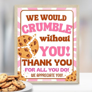 Cookie Appreciation Sign We Would Crumble Without You Cookie Sign Cookie Appreciation Sign We Would Crumble Without You Cookie Sign