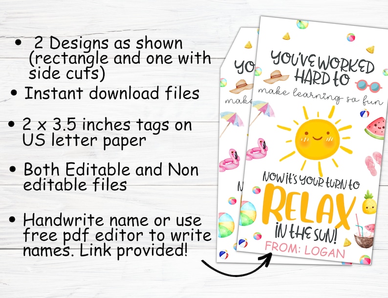 May include: Two printable summer-themed gift tags with a sun, beach balls, and the text "You've worked hard to make learning so fun. Now it's your turn to relax in the sun!" and "From: Logan".