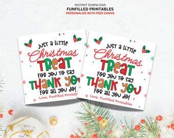 May include: Two white Christmas-themed gift tags with the text "Just a little Christmas Treat" in red, green, and orange. The tags also say "Thank You" and "For All You Do!" with holly and snowflake accents. The words "Instant Download" and "Funfilled Printables" are at the top.
