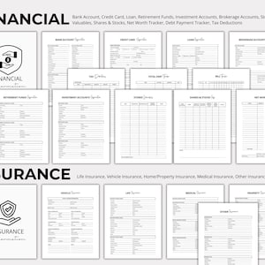 May include: Black and white printable financial and insurance trackers. The trackers include sections for bank accounts, credit cards, loans, retirement funds, investment accounts, brokerage accounts, stored valuables, shares and stocks, net worth, debt payments, taxes, life insurance, vehicle insurance, home insurance, medical insurance, and other insurance.