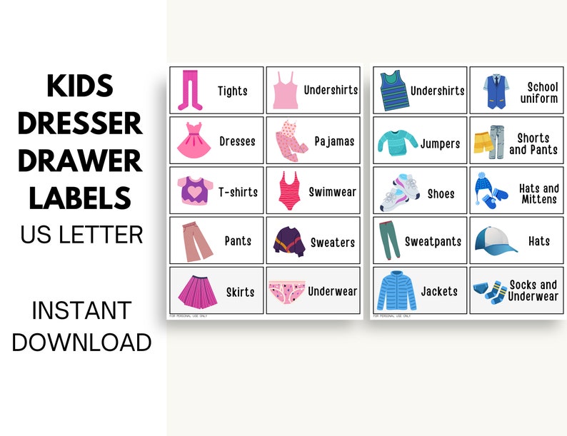 May include: Printable labels for a child's dresser drawer with illustrations of clothing items and text labels. The labels include: Tights, Dresses, T-shirts, Trousers, Skirts, Undershirts, Pyjamas, Jumpers, Swimwear, Jumpers, Sweatshirts, Sweatpants, Underwear, School uniform, Shorts and Trousers, Shoes, Hats and Mittens, Hats, Socks and Underwear, and Jackets.