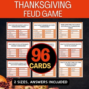 May include: Thanksgiving Feud Game with 96 cards. The game includes questions about Thanksgiving dinner, family traditions, and popular foods. The game includes 2 sizes and answers. The game is orange, black, and white.