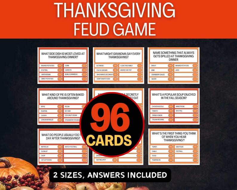 May include: Thanksgiving Feud Game with 96 cards. The game includes questions about Thanksgiving dinner, family traditions, and popular foods. The game includes 2 sizes and answers. The game is orange, black, and white.