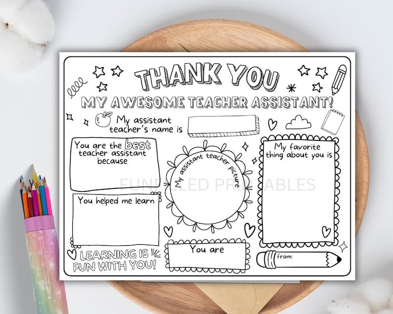 May include: A black and white printable thank you card for a teacher assistant. The card has space for the student to write the teacher assistant's name, why they are the best, what they learned, and their favorite thing about them. The card also has a space for a picture of the teacher assistant.