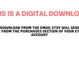 May include: White background with the text "THIS IS A DIGITAL DOWNLOAD" in pink. Below, the text reads: "FIND DOWNLOAD FROM THE EMAIL ETSY WILL SEND YOU OR FROM THE PURCHASES SECTION OF YOUR ETSY ACCOUNT."