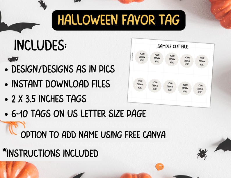 May include: A Halloween favor tag design with the text "HALLOWEEN FAVOR TAG". The image includes a sample cut file with circular designs and the text "YOUR DESIGN HERE". The tag dimensions are 2 x 3.5 inches.