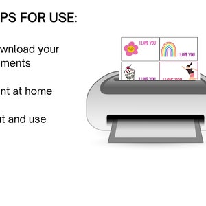 May include: A printer with a sheet of paper in the tray. The paper has four printable cards with different designs and the text "I LOVE YOU". The text "STEPS FOR USE" is on the left side of the image. The steps are: 1) Download your documents, 2) Print at home, 3) Cut and use.