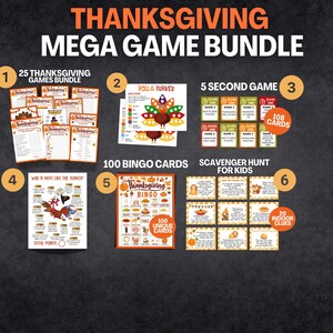 May include: Thanksgiving Mega Game Bundle with six different game options. Includes 25 Thanksgiving games, a Roll a Turkey game, a 5-second game with 108 cards, a "Who is Most Like the Turkey?" game, 100 Bingo cards, and a scavenger hunt for kids.
