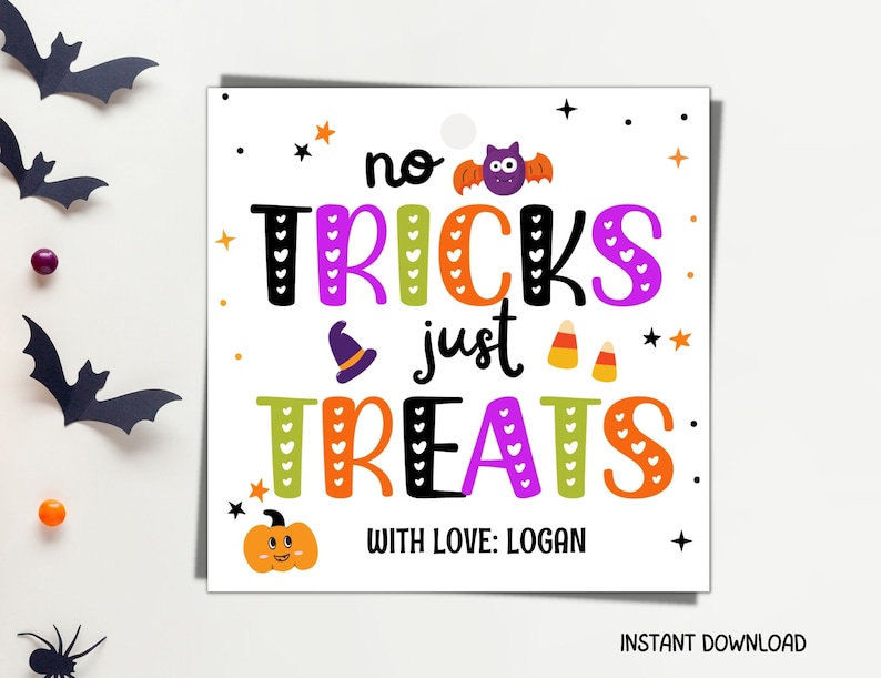 May include: A square white gift tag featuring the text no TRICKS just TREATS in colorful letters with heart patterns. The design includes a small purple bat, a witch hat, candy corn, and an orange pumpkin. The bottom reads WITH LOVE: LOGAN.