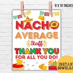 Nacho Appreciation Sign, Staff Appreciation Teacher Appreciation, Mexican inspired Nacho bar Printable Sign Lunch Food Table decor Poster