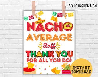 Nacho Appreciation Sign, Mexican Inspired Nacho bar Printable Sign, Team Staff Teacher Appreciation, Chips and Salsa Snacks Table Decor