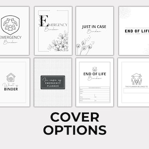 May include: Eight different cover options for a binder. The covers feature various designs, including a house with a cross, a family, a letter E, a dandelion, and the words "Emergency Binder", "Just in Case Binder", "End of Life Planner", and "What if Binder".