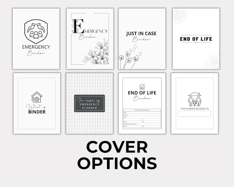 May include: Eight different cover options for a binder. The covers feature various designs, including a house with a cross, a family, a letter E, a dandelion, and the words "Emergency Binder", "Just in Case Binder", "End of Life Planner", and "What if Binder".