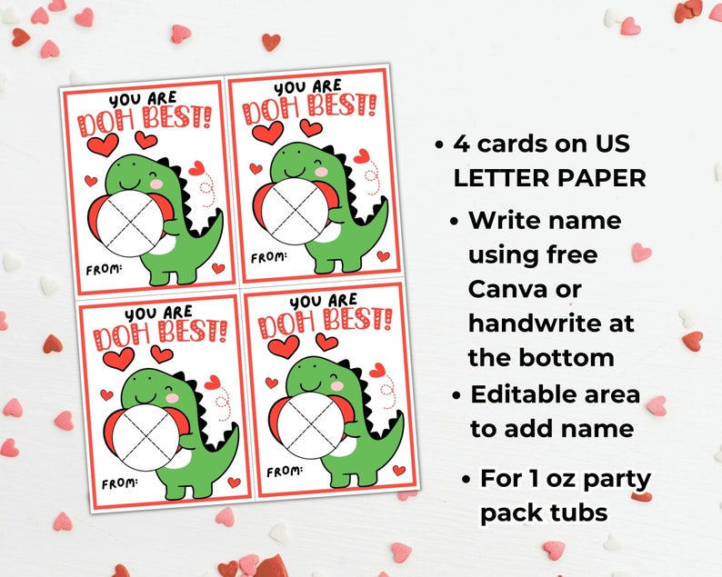 May include: Four printable Valentine's Day cards featuring a green dinosaur holding a red circle with a white X in the center. The cards say "You are Doh Best!" in red and white letters. The cards have a space for a name at the bottom. The text on the right side of the image says "4 cards on US LETTER PAPER", "Write name using free Canva or handwrite at the bottom", "Editable area to add name", and "For 1 oz party pack tubs".