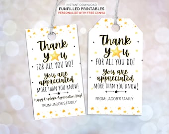 May include: Two printable gift tags with a white background and gold stars. The text on the tags reads "Thank you for all you do! You are appreciated more than you know!" One tag says "Happy Employee Appreciation Day!" and the other says "From: Jacob's Family".