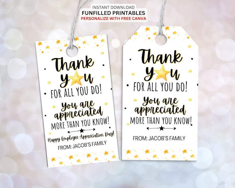 May include: Two printable gift tags with a white background and gold stars. The text on the tags reads "Thank you for all you do! You are appreciated more than you know!" One tag says "Happy Employee Appreciation Day!" and the other says "From: Jacob's Family".