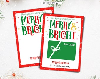 May include: Red and white printable gift card with the text "Thank you for making school Merry & Bright" and a green gift card area with the text "Gift Card" and "Merry Christmas".