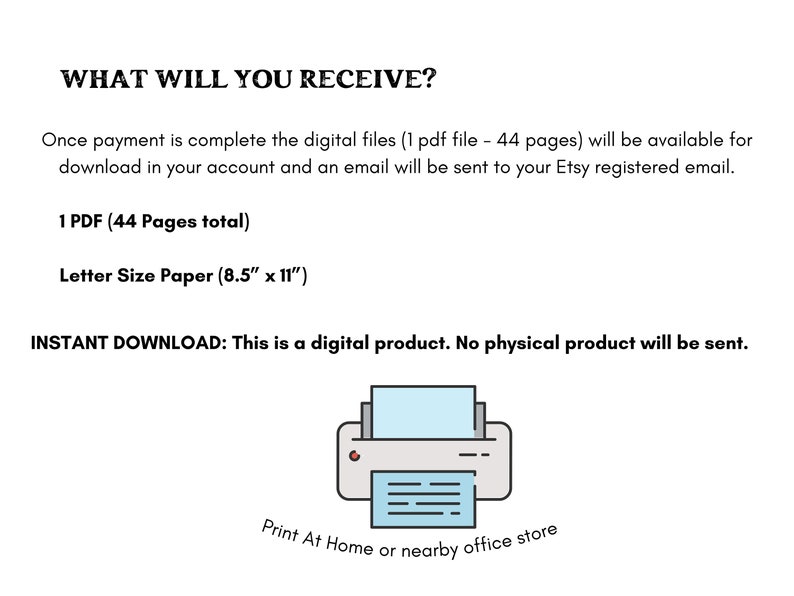 May include: White graphic with text: "WHAT WILL YOU RECEIVE?" and details about a digital PDF file, including the number of pages, paper size (8.5" x 11"), and a printer icon. The text also states "INSTANT DOWNLOAD".