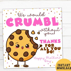 Muttertag Geschenkanhänger, Cookie Tags, wir würden ohne Sie zerbröckeln Cookie Geschenk Danke Muttertag Druckbare Geschenke Tags für Mütter Großmütter