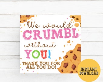 Cookie Gift Tags Crumbl, We Would crumble Without You Teacher Appreciation Tags, Employee Boss Staff Nurse Appreciation Cookie Crumbles Tags