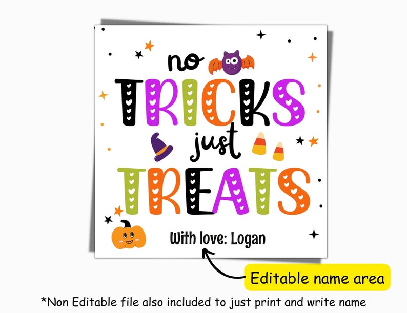 May include: A square white sign featuring the text no TRICKS just TREATS in colorful, heart-patterned letters. The design includes a purple bat, a purple witch hat, candy corn, and an orange pumpkin. The bottom includes the text With love: Logan.
