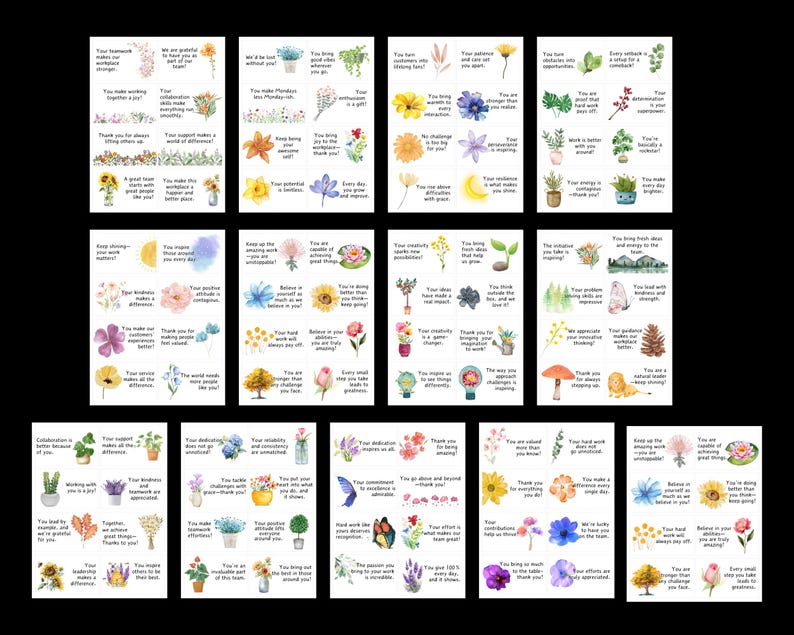 May include: Set of 36 watercolor floral printable stickers with positive affirmations. Each sticker features a different flower, plant, or insect with a motivational message.  The messages include "You bring fresh ideas and energy to the team", "You are a creative spark", "You make this workplace better", "You are a valuable asset to our team", "You are a natural leader", "You are a great listener", "You are a gifted communicator", "You are a great change agent", "You are a great problem solver", "You are a great team player", "You are a great listener", "You are a great problem solver", "You are a great team player", "You are a great listener", "You are a great problem solver", "You are a great team player", "You are a great listener", "You are a great problem solver", "You are a great team player", "You are a great listener", "You are a great problem solver", "You are a great team player", "You are a great listener", "You are a great problem solver", "You are a great team player", "You are a great listener", "You are a great problem solver", "You are a great team player", "You are a great listener", "You are a great problem solver", "You are a great team player", "You are a great listener", "You are a great problem solver", "You are a great team player", "You are a great listener", "You are a great problem solver", "You are a great team player".