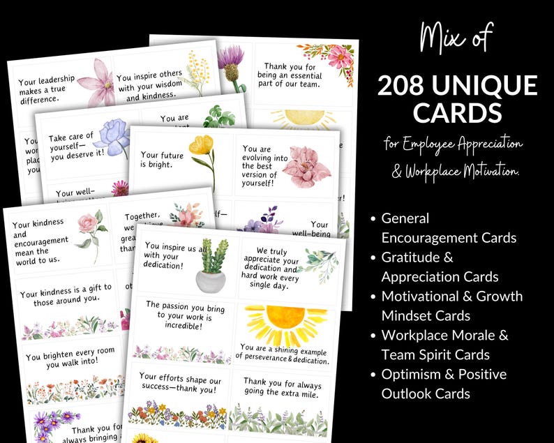 May include: A set of 208 unique cards for employee appreciation and workplace motivation. The cards feature watercolor floral designs and inspirational messages. The cards are categorized as general encouragement, gratitude and appreciation, motivational and growth mindset, workplace morale and team spirit, and optimism and positive outlook.