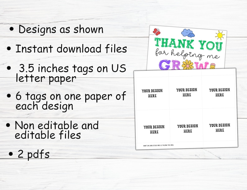 May include: Printable thank you tags with a colourful design featuring the text "Thank You for helping me Grow". The tags are 3.5 inches and can be printed 6 to a page. The image shows a sample of the tags with the text "Your Design Here" in each tag.