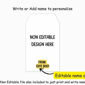 May include: A white tag with the text "NON EDITABLE DESIGN HERE" and "FROM: CUTE BOO!". The image also includes the text "Write or Add name to personalize" and "Editable name area".