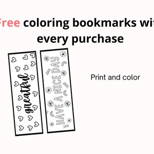 May include: Two black and white printable bookmarks. One bookmark says "greatful" with hearts. The other bookmark says "Have a nice day" with flowers and a rainbow.