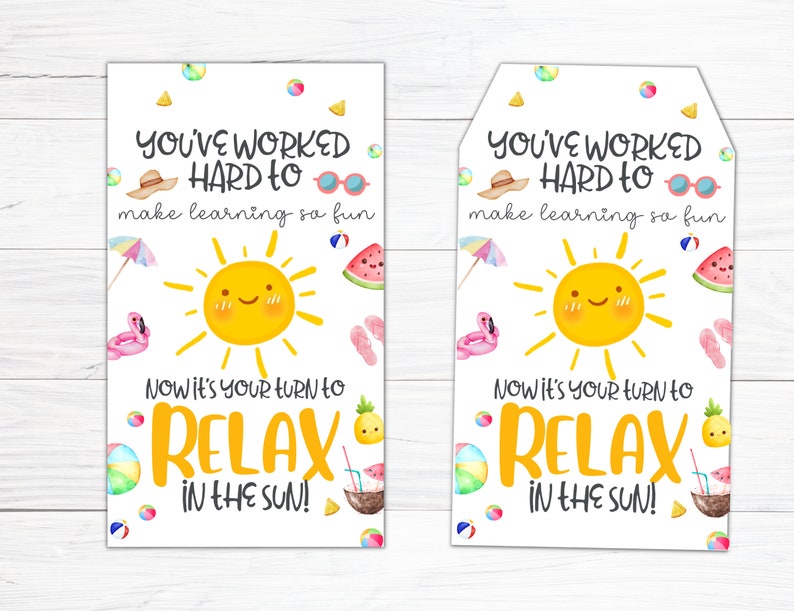 May include: A printable summer-themed gift tag with a yellow sun, sunglasses, a watermelon, and a pink flamingo. The text reads "You've worked hard to make learning so fun. Now it's your turn to relax in the sun!"