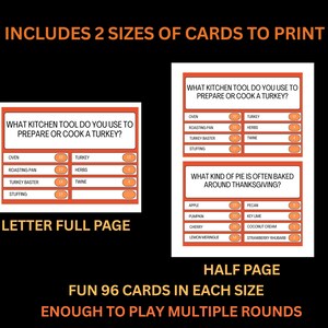 May include: Thanksgiving-themed printable game cards in two sizes. The cards feature questions about kitchen tools for turkey preparation and Thanksgiving pies. Includes 96 cards in each size for multiple rounds of play.